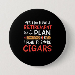 Cigar Lover I Plan To Smoke Cigars 3 Inch Round Button