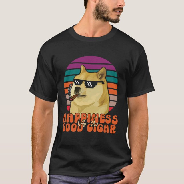 Cigar Smoker Dog with Sunglasses Happiness is a Go T-Shirt (Front)