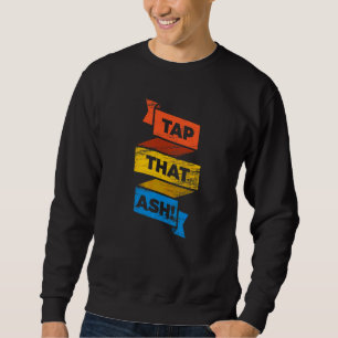 Cigar Smoker Saying For A Cigar Smoker Sweatshirt