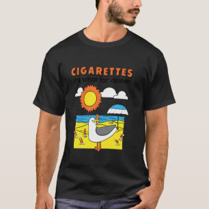 Cigarettes It's What's For Dinner Seagull Smoking T-Shirt