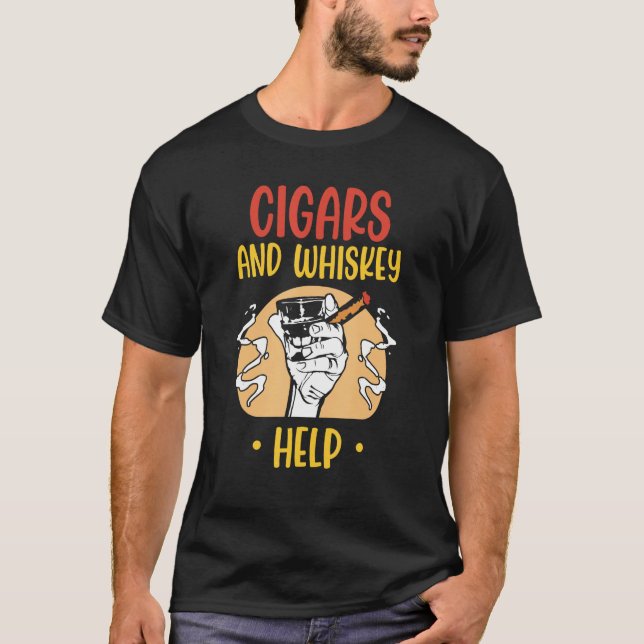 Cigars And Whiskey Help Cigar  Whisky T-Shirt (Front)