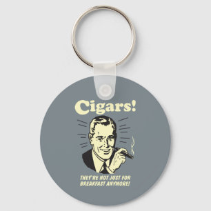 Cigars: Not Just Breakfast Anymore Keychain