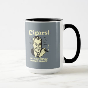 Cigars: Not Just Breakfast Anymore Mug