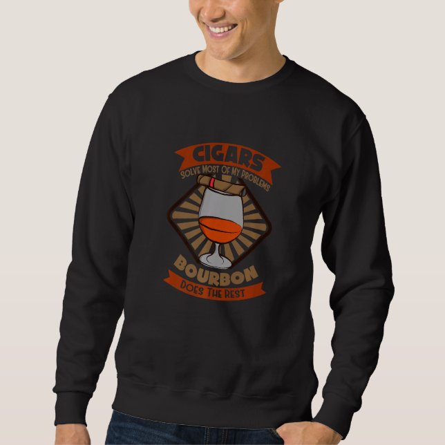 Cigars Solve Most Of My Problems Bourbon Sweatshirt (Front)