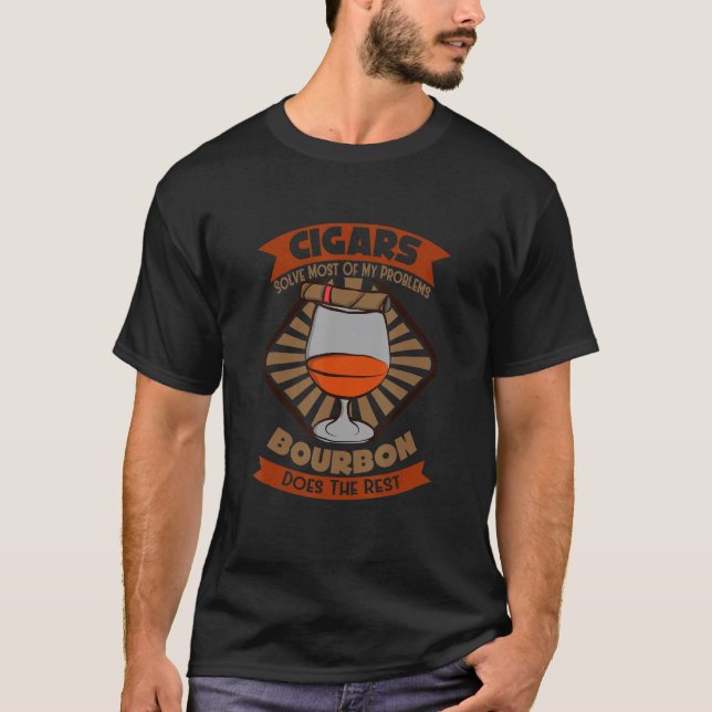 Cigars Solve Most Of My Problems  Bourbon   T-Shirt (Front)
