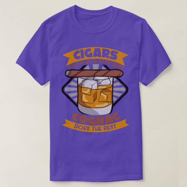 Cigars Solve Most Of My Problems Cognac Lover  T-Shirt (Design Front)