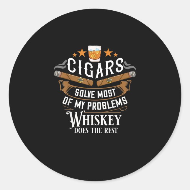 Cigars Solve Most Of My Problems Whiskey Classic Round Sticker (Front)