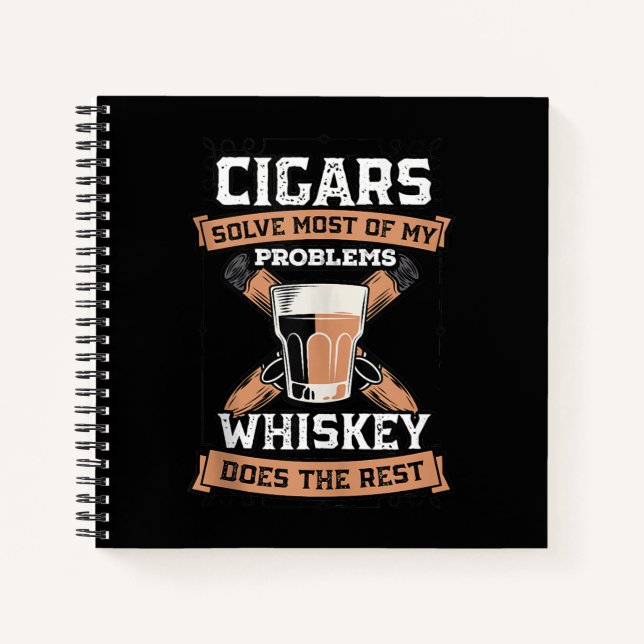 Cigars Solve Most Of My Problems Whiskey Notebook (Front)