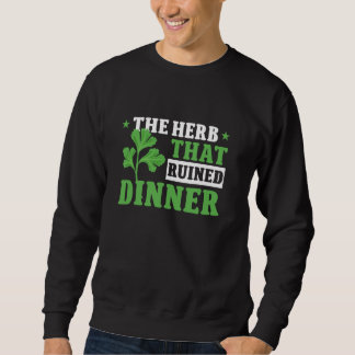 Cilantro Hater Cilantro Herb Sweatshirt