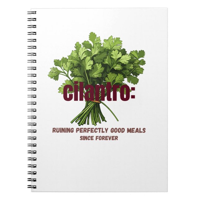 Cilantro – Ruining Perfectly Good Meals  Notebook (Front)