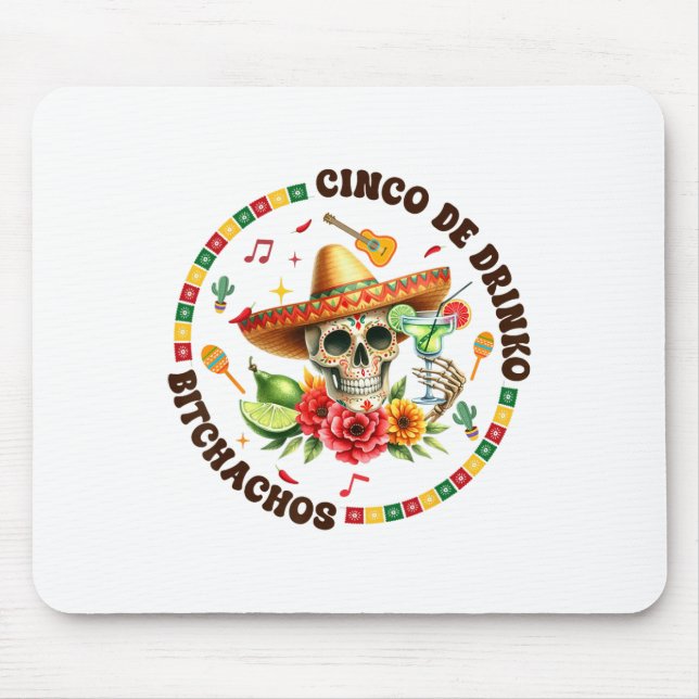 Cinco De Drinko Achos Fun Skull Skeleton Cinco De  Mouse Pad (Front)