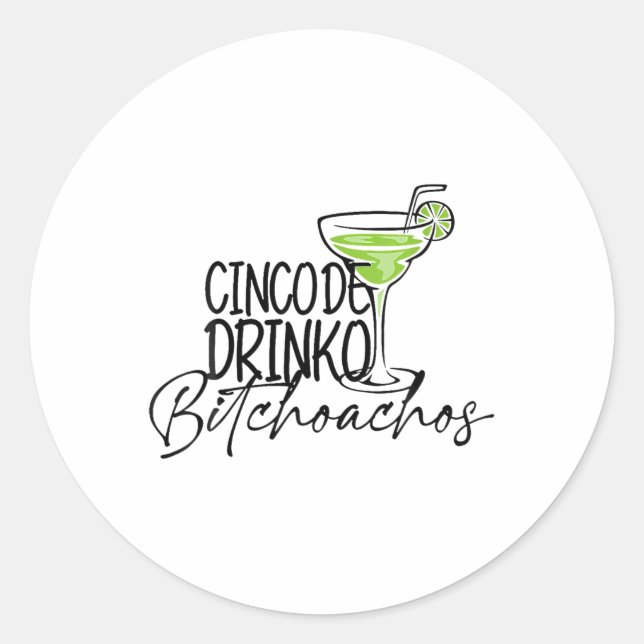 Cinco De Drinko Achos Funny Cinco De Mayo Drinking Classic Round Sticker (Front)