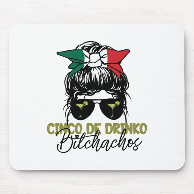Cinco De Drinko Achos Messy Bun Cinco De Mayo Marg Mouse Pad (Front)