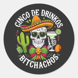 Cinco De Drinko Bitchachos Classic Round Sticker