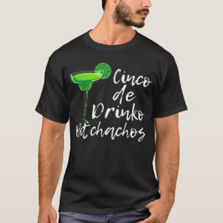 Cinco De Drinko Bitchachos For Drinking Cinco T-Shirt