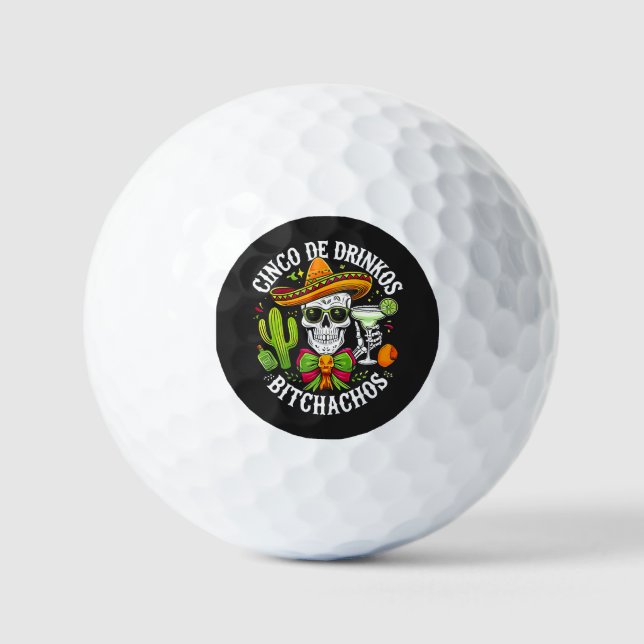 Cinco De Drinko Bitchachos Golf Balls (Front)