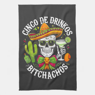 Cinco De Drinko Bitchachos Kitchen Towel