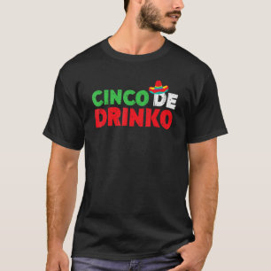 Cinco De Drinko Cinco De Mayo Drinking Tequila T-Shirt