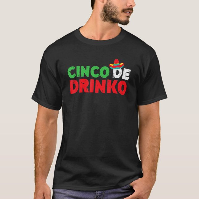 Cinco De Drinko Cinco De Mayo Drinking Tequila T-Shirt (Front)