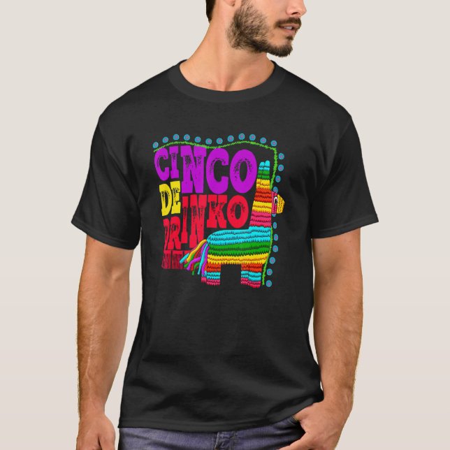 Cinco De Drinko   Mexican Drinking  Idea T-Shirt (Front)