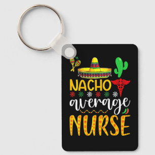 Cinco De Mayo Apparels Nacho Average Nurse Mexican Keychain