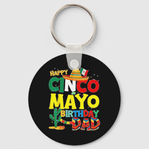 Cinco De Mayo Birthday To Dad Happy Birthday Fathe Keychain