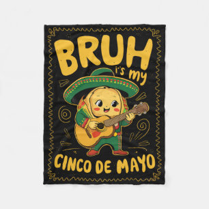 Cinco De Mayo Bruh It's My Cinco De Mayo Taco Fleece Blanket