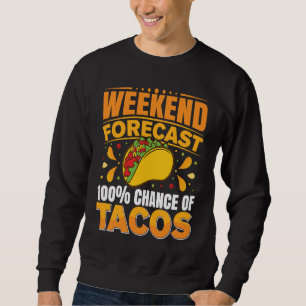 Cinco De Mayo, Buritos , Mexico Tacos and Avocado Sweatshirt
