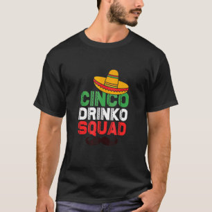 Cinco De Mayo Cinco Drinko Squad Mexican Party Fie T-Shirt