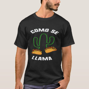 Cinco De Mayo Como Se Llama Cactus Tacos Sombrero T-Shirt