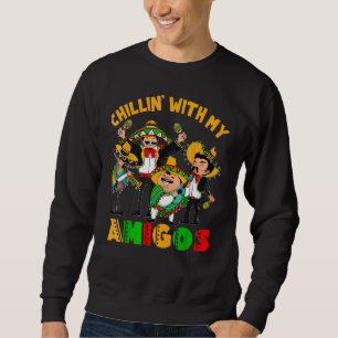Cinco De Mayo Costume Chillin With My Amigos Fiest Sweatshirt