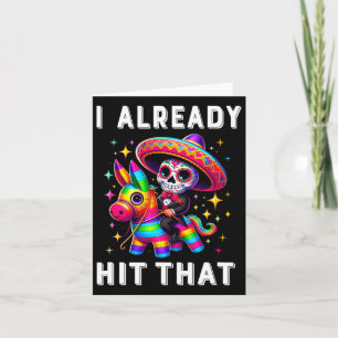 Cinco De Mayo Costume I Already Hit That Pinata 1  Card