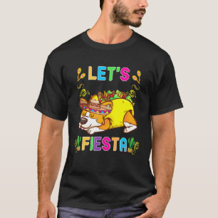 Cinco De Mayo Cute Corgi Dog Lets Fiesta May 5th K T-Shirt