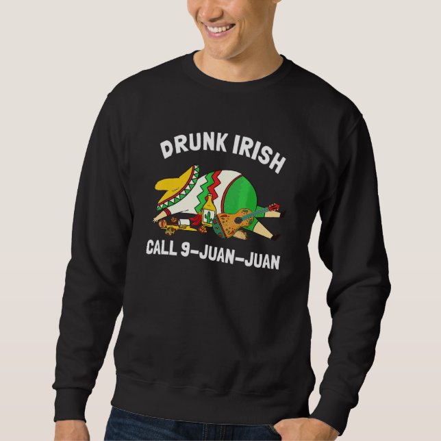 Cinco De Mayo  Drunk Irish Drinking Team Mexican F Sweatshirt (Front)