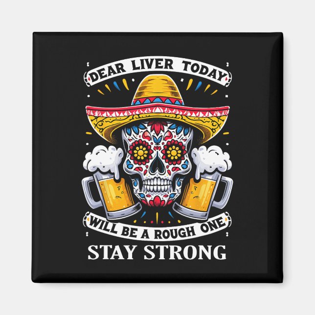 Cinco De Mayo Fiesta Dear Liver Today Will Be A Ro Magnet (Front)