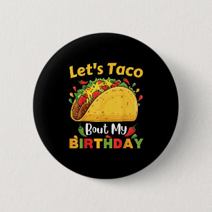 Cinco De Mayo Fiesta_ Lets Taco Bout My Birthday!  2 Inch Round Button