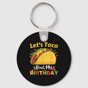 Cinco De Mayo Fiesta_ Lets Taco Bout My Birthday! Keychain