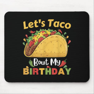 Cinco De Mayo Fiesta_ Lets Taco Bout My Birthday!  Mouse Pad