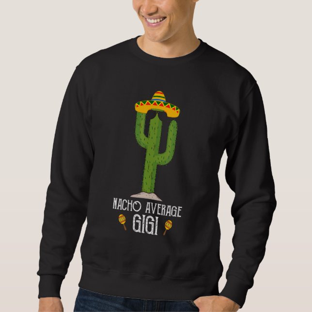 Cinco De Mayo Fiesta Meme Saying Nacho Average Gig Sweatshirt (Front)