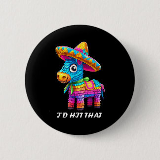 Cinco de mayo funny ideas hit that pinata men wome 2 inch round button