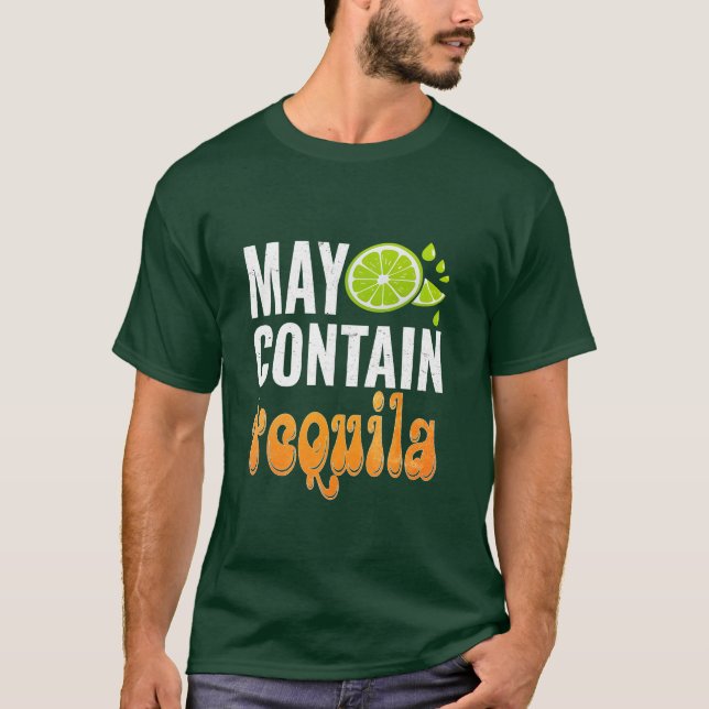 Cinco de Mayo Funny Lover May Contain Tequila T-Shirt (Front)