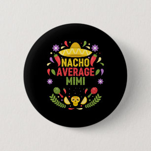 Cinco De Mayo Funny Nacho Average Mimi  2 Inch Round Button