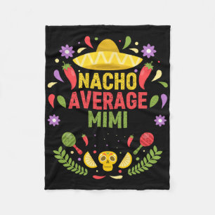 Cinco De Mayo Funny Nacho Average Mimi Fleece Blanket
