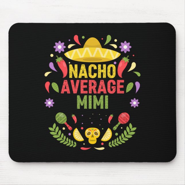Cinco De Mayo Funny Nacho Average Mimi  Mouse Pad (Front)