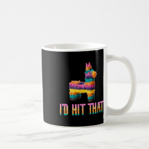 Cinco De Mayo Funny Pinata - I'd Hit That Coffee Mug