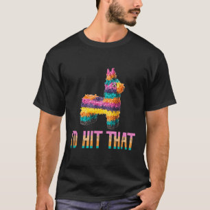 Cinco De Mayo Funny Pinata - Id Hit That  T-Shirt