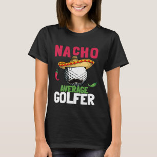 Cinco de Mayo Golf Ball With Sombrero Nacho Averag T-Shirt