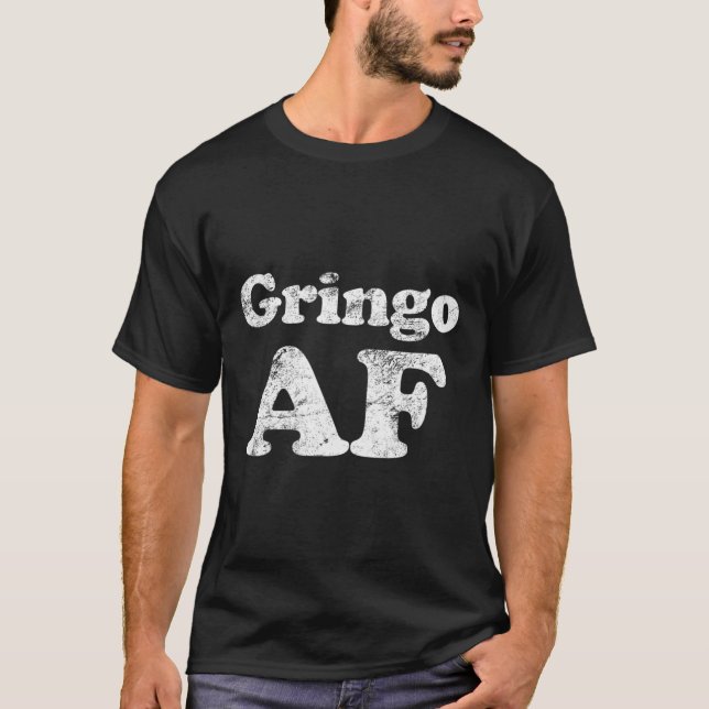 Cinco De Mayo Gringo Af Funny  T-Shirt (Front)