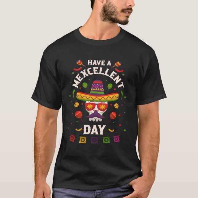 Cinco de Mayo  Have a Mexcellent Day T-Shirt (Front)