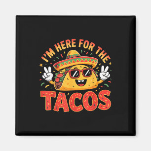 Cinco De Mayo I'm Here For The Tacos Funny Mex Magnet